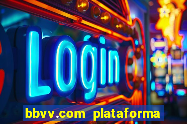 bbvv.com plataforma de jogos